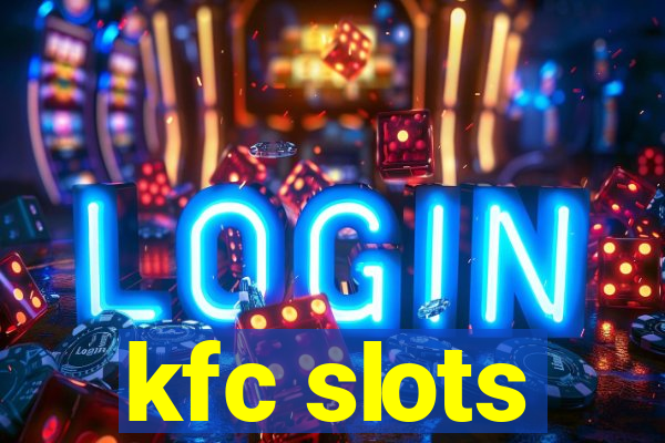 kfc slots